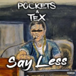 Pockets & Tex “Say Less” a street anthem describing the counterfeit lifestyle that some portray on social media