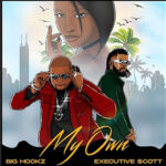 Big Hookz collaborates with @Executive Scott on a brand new smash titled “My Own”
